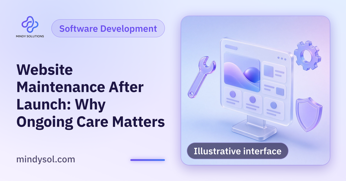 Website Maintenance After Launch: Why Ongoing Care Matters